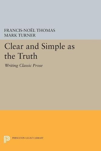 Clear and Simple as the Truth Writing Classic Prose [Paperback]