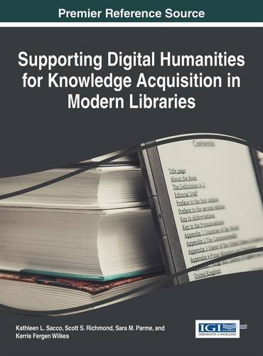 Supporting Digital Humanities For Knoledge Acquisition In Modern Libraries [Hardcover]