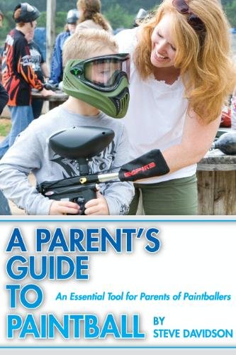 A Parent's Guide To Paintball [Paperback]