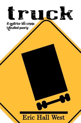 Truck A Quarter-Life Crisis Handled Poorly [Paperback]