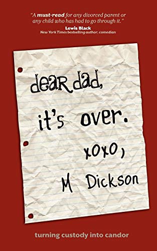 Dear Dad, It's Over Turning Custody Into Candor [Paperback]