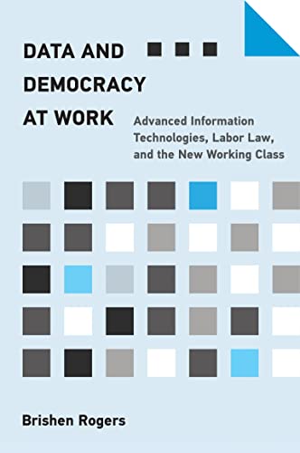 Data and Democracy at Work Advanced Information Technologies, Labor La, and th [Paperback]