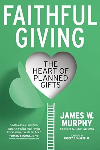 Faithful Giving: The Heart of Planned Gifts [Paperback]