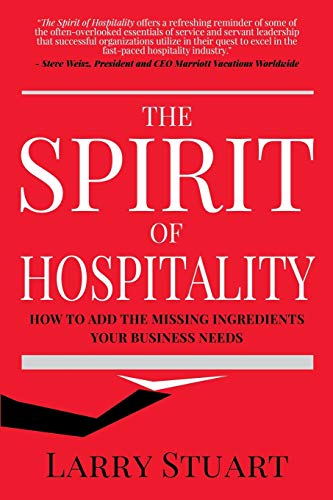 The Spirit of Hospitality Ho to Add the Missing Ingredients Your Business Need [Paperback]