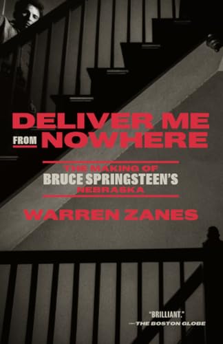 Deliver Me from Nowhere: The Making of Bruce Springsteen's Nebraska [Paperback]