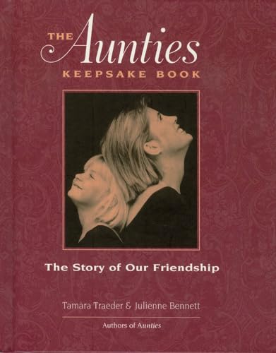 The Aunties Keepsake Book: The Story of Our Friendship [Hardcover]