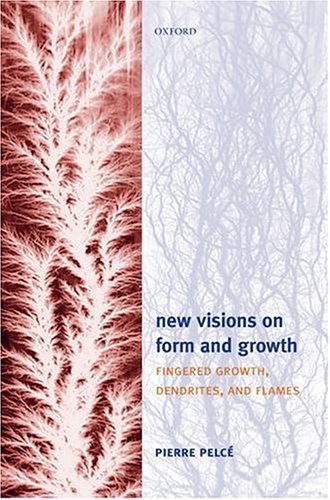 Ne Visions on Form and Groth Fingered Groth, Dendrites, and Flames [Hardcover]