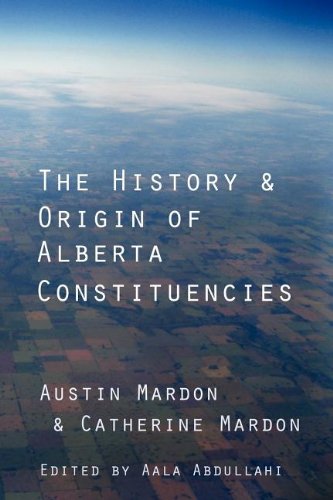 History and Origin of Alberta Constituencies [Hardcover]