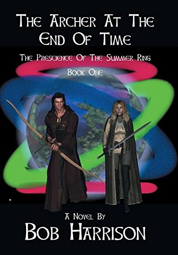 Archer at the End of Time  The Prescience of the Summer Ring [Hardcover]