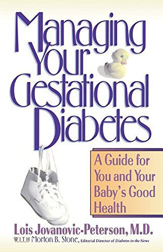 Managing Your Gestational Diabetes A Guide for You and Your Baby's Good Health [Hardcover]