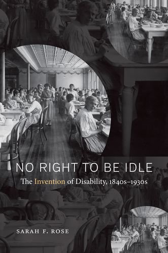 No Right To Be Idle The Invention Of Disability, 1840s-1930s [Paperback]