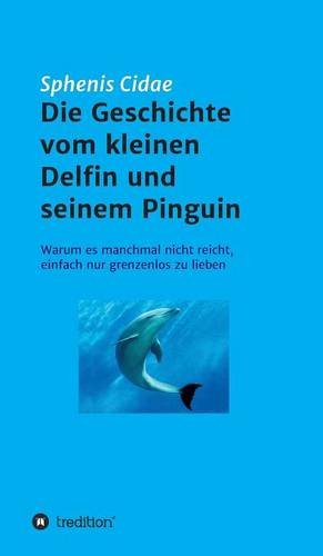 Die Geschichte Vom Kleinen Delfin Und Seinem Pinguin (german Edition) [Hardcover]