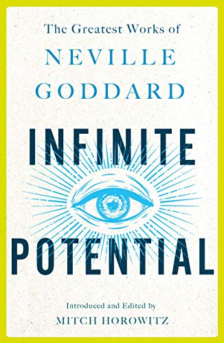 Infinite Potential: The Greatest Works of Neville Goddard [Paperback]