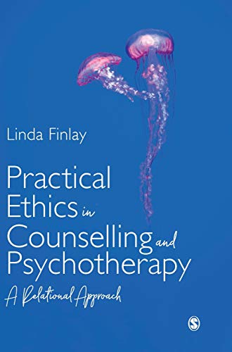 Practical Ethics in Counselling and Psychotherapy A Relational Approach [Hardcover]