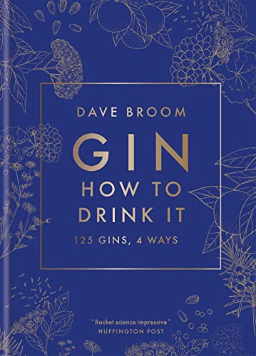 Gin: How to Drink it: 125 Gins, 4 Ways [Hardcover]