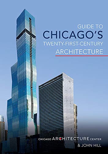 Guide to Chicago's Twenty-First-Century Architecture [Paperback]