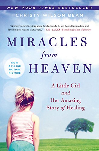 Miracles from Heaven: A Little Girl and Her Amazing Story of Healing [Paperback]