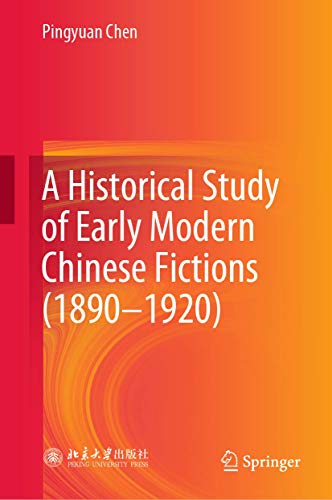 A Historical Study of Early Modern Chinese Fictions (18901920) [Hardcover]