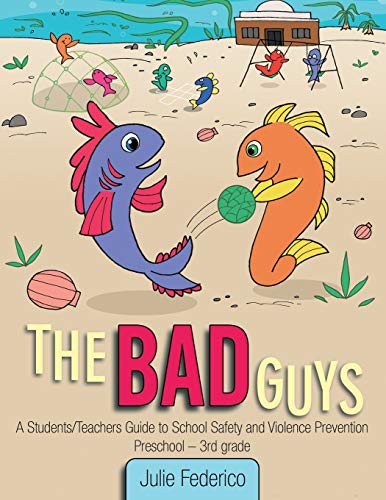 Bad Guys  A Students/Teachers Guide to School Safety and Violence Prevention [Paperback]