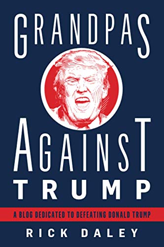 Grandpas Against Trump  A Blog Dedicated to Defeating Donald Trump [Paperback]