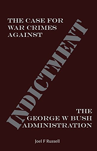 Indictment  The Case for War Crimes Against the George W Bush Administration [Paperback]