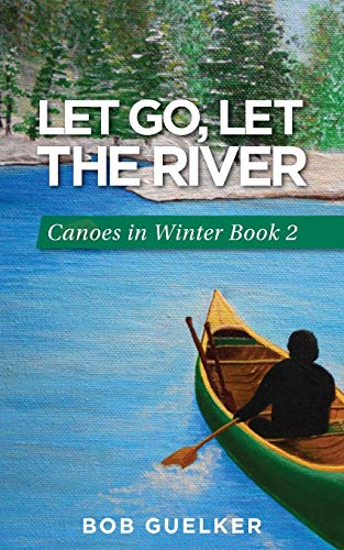 Let Go, Let The River Canoes In Winter Book 2 (volume 2) [Paperback]