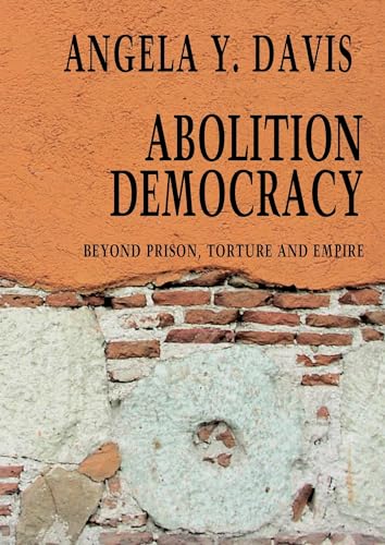 Abolition Democracy: Beyond Empire, Prisons, and Torture [Paperback]