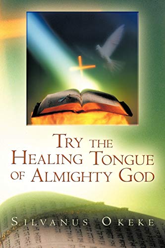 Try The Healing Tongue Of Almighty God [Paperback]