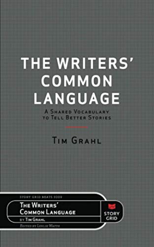 Writers' Common Language  A Shared Vocabulary to Tell Better Stories [Paperback]