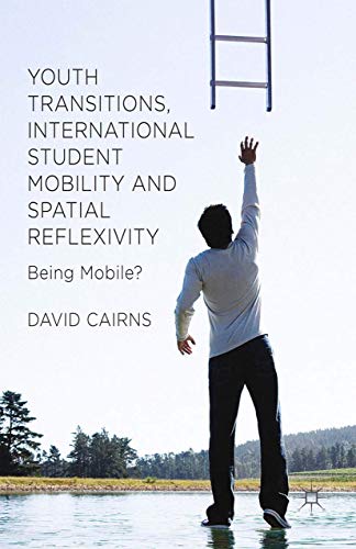 Youth Transitions, International Student Mobility and Spatial Reflexivity: Being [Paperback]