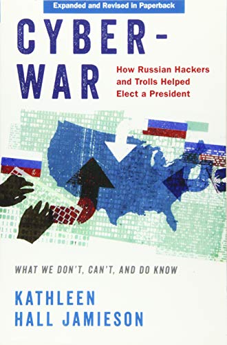 Cyberwar: How Russian Hackers and Trolls Helped Elect a President: What We Don't [Paperback]