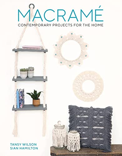 Macrame: Contemporary Projects for the Home: Contemporary Projects for the Home [Paperback]