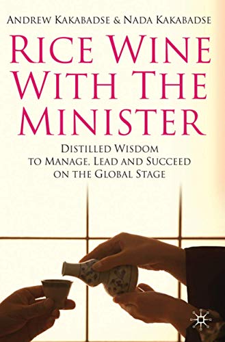 Rice Wine with the Minister: Distilled Wisdom to Manage, Lead and Succeed on the [Hardcover]