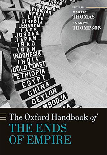 The Oxford Handbook of the Ends of Empire [Hardcover]