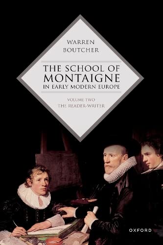 The School of Montaigne in Early Modern Europe Volume To The Reader-Writer [Paperback]