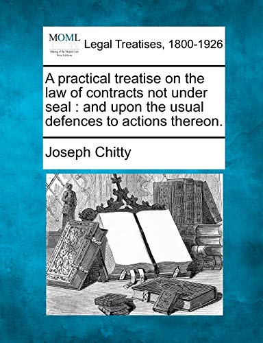 A Practical Treatise On The La Of Contracts Not Under Seal And Upon The Usual  [Paperback]