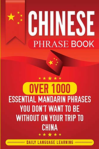 Chinese Phrase Book  Over 1000 Essential Mandarin Phrases You Don't Want to Be  [Paperback]