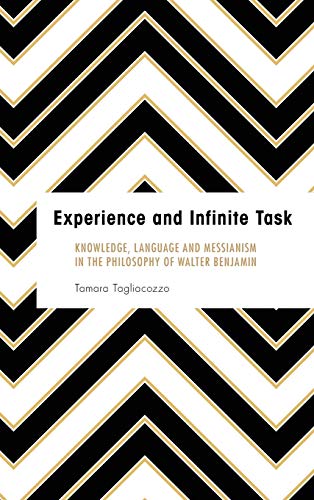 Experience and Infinite Task: Knoledge, Language and Messianism in the Philosop [Hardcover]