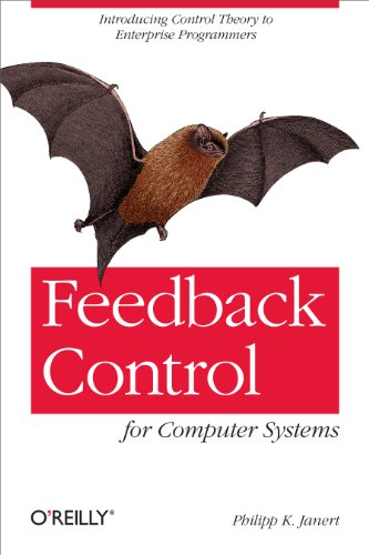 Feedback Control for Computer Systems Introducing Control Theory to Enterprise  [Paperback]