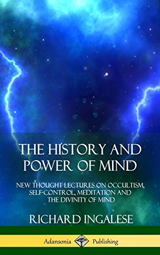 History and Poer of Mind  Ne Thought Lectures on Occultism, Self-Control, Med [Hardcover]