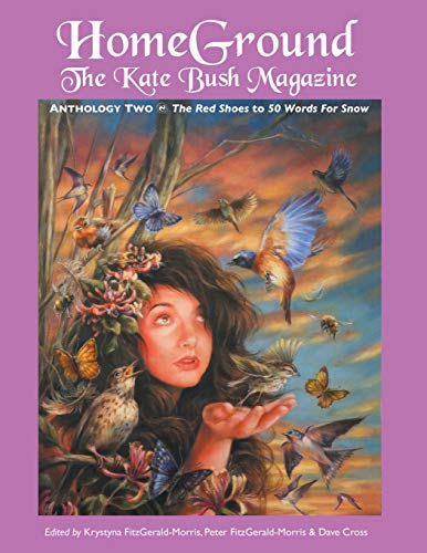 Homeground The Kate Bush Magazine Anthology To 'the Red Shoes' To '50 Words  [Paperback]