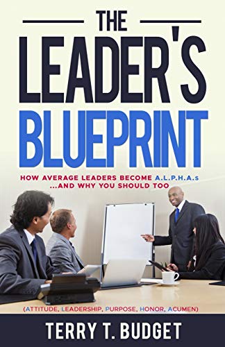 Leader's Blueprint  Ho Average Leaders Become Alphas... . and Why You Should T [Paperback]