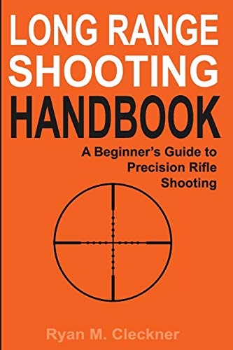 Long Range Shooting Handbook The Complete Beginner's Guide To Precision Rifle S [Paperback]