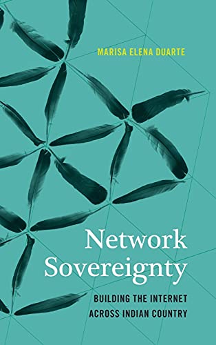 Netork Sovereignty Building The Internet Across Indian Country (indigenous Con [Hardcover]