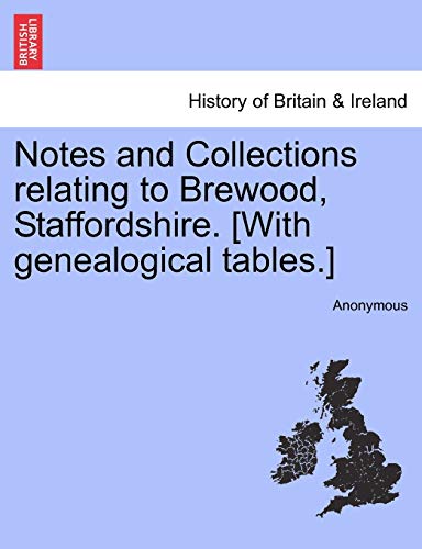 Notes and Collections relating to Breood, Staffordshire. [ith genealogical Tab [Paperback]