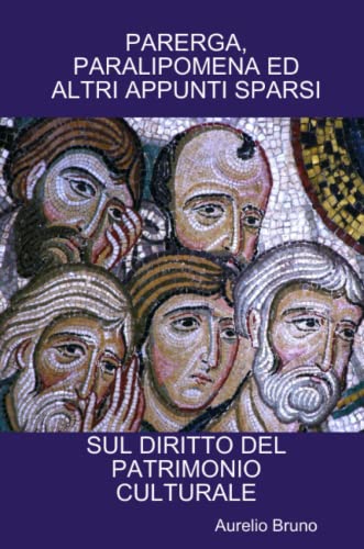 Parerga, Paralipomena Ed Altri Appunti Sparsi Sul Diritto Del Patrimonio Cultura [Paperback]