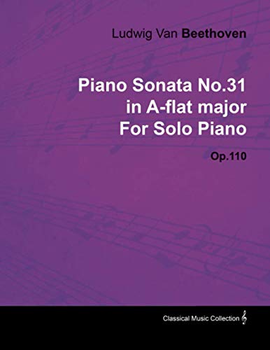 Piano Sonata No. 31 in a-Flat Major by Ludig Van Beethoven for Solo Piano Op. 1 [Paperback]