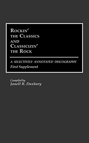 Rockin' the Classics and Classicizin' the Rock A Selectively Annotated Discogra [Hardcover]