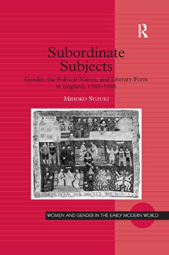 Subordinate Subjects Gender, the Political Nation, and Literary Form in England [Paperback]