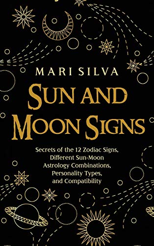 Sun and Moon Signs Secrets of the 12 Zodiac Signs, Different Sun-Moon Astrology [Hardcover]